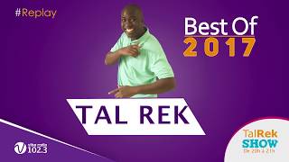 Tal Rek Show  le meilleur de 2017 [upl. by Clemmy825]