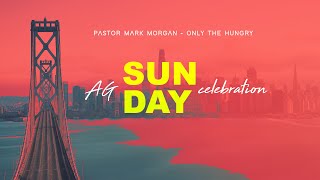 Pastor Mark Morgan  Only The Hungry [upl. by Alesandrini]