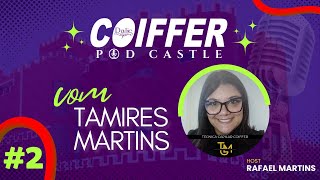 Ep 02 TAMIRES MARTINS  COIFFER POD CASTLE [upl. by Driscoll806]