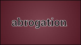 What Abrogation Means [upl. by Odrareg]