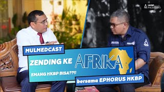 Zending ke AFRIKA emang HKBP bisa   Mulmedcast bersama Ephorus HKBP [upl. by Salba743]