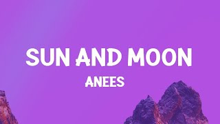 Anees  Sun and Moon Lyrics  1 Hour Version [upl. by Nospmas]