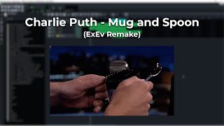 Charlie Puth  Mug and Spoon ExEv Remake [upl. by Aela]