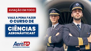 Vale a pena fazer o Curso de Ciências Aeronáuticas [upl. by Heidi]