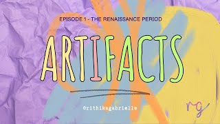 Artifacts Episode 1  The Renaissance Period [upl. by Enialed835]