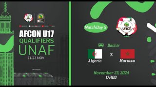 U17 AFCON 2025 Qualifiers  UNAF Algérie vs Maroc [upl. by Eirena]