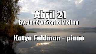 Abril 21 by JA Molina Piano Cover Katya Feldman  piano [upl. by Silver42]