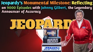 Jeopardys Towering Triumph Exploring 9000 Episodes with Iconic Announcer Johnny Gilbert [upl. by Otreblanauj]