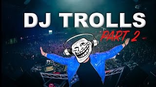 DJs that Trolled the Crowd Part 2 [upl. by Penrose569]