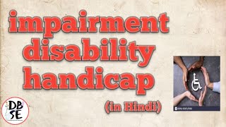 THE CONCEPT OF IMPAIRMENT DISABILITY AND HANDICAP [upl. by Ybsorc]