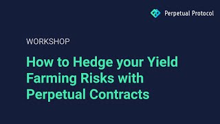 How to Hedge your Yield Farming Risks with Perpetual Contracts [upl. by Ailiec778]