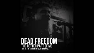 Dead Freedom  Better Part Of Me  Live at the Station Hotel Hucknall Nottingham 3rd August 2024 [upl. by Ycnay]