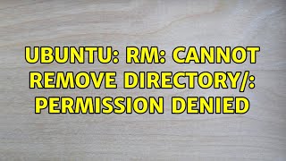 Ubuntu rm cannot remove directory Permission denied 4 solutions [upl. by Ym]