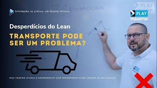 Transporte pode ser um problema Desperdícios do Lean [upl. by Itaws]