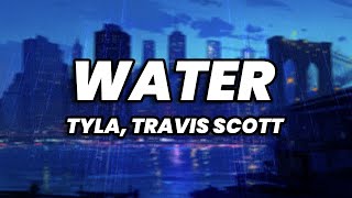 Tyla Travis Scott  Water Lyrics  Remix [upl. by Amador175]