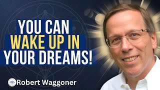 The Magic of Lucid Dreaming A Journey into Consciousness with Robert Waggoner [upl. by Malarkey713]