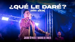 QUE LE DARE  VIDEO OFICIAL  JACOBO REYNOSO  LOS UNGIDOS DE CRISTO [upl. by Gustafsson]