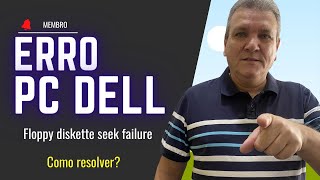 PC DELL COM ERRO FLOPPY DISKETTE SEEK FAILURE COMO RESOLVER [upl. by Tyler]