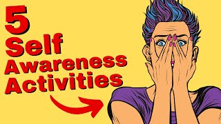 5 Self Awareness Activities How to Be More Self Aware amp Know Yourself Better [upl. by Eiryt507]