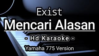 Mencari Alasan  Exist  Hd Karaoke  Versi Yamaha Psr 775 [upl. by Philbert]