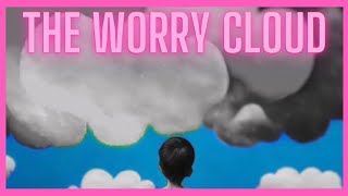 The Worry Cloud A Read Aloud Storytime Bedtime Tale for Kids [upl. by Ahsitam]