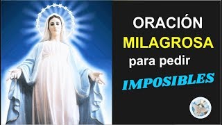 ORACIÓN MILAGROSA A LA VIRGEN MARÍA PARA PEDIR IMPOSIBLES [upl. by Jeffers]