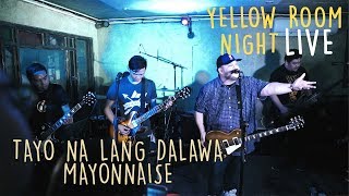 Tayo Na Lang Dalawa  Mayonnaise Live at Saguijo  Yellow Room Night Live [upl. by Weinman]