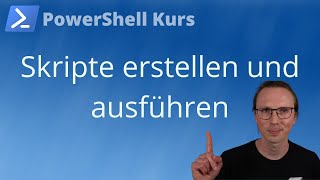 Skripte erstellen und ausführen PowerShell Kurs Folge 10 [upl. by Anatolio380]