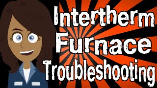 Intertherm Furnace Troubleshooting [upl. by Elodea]