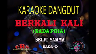 Karaoke Berkali Kali Nada Pria  Selfi Yamma Karaoke Dangdut Tanpa Vocal [upl. by Aremus99]