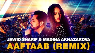 Jawid Sharif amp Madina Aknazarova  Aaftaab REMIX  جاوید شریف amp مدینه حقنظروفا  آفتاب [upl. by Llenoil]