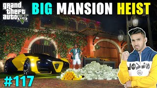 BIG MANSION HEIST FOR SHOWROOM  GTA V GAMEPLAY 117 [upl. by Borries215]