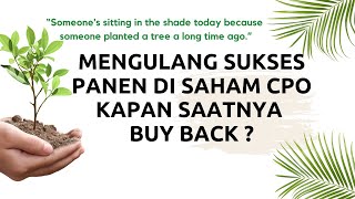 Mengulang Sukses Panen di Saham CPO kapan saatnya Buy Back Yuk Menanam Saham CPO [upl. by Angadreme]