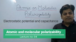 Atomic or molecular Polarizability Electrostatic Capacitance Lec34 [upl. by Lohner]