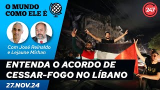 O mundo como ele é ENTENDA O ACORDO DE CESSARFOGO NO LÍBANO [upl. by Elmo]