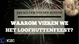 Waarom vieren we het Loofhuttenfeest  Jan Willem van der Hoeven  ICZC  ISRAEL [upl. by Valeta]