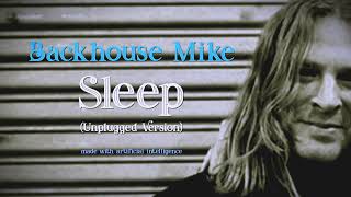 Backhouse Mike  Sleep Unplugged Version made with ai [upl. by Dorthea]