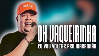 REY VAQUEIRO  OH VAQUEIRINHA quotEU VOU VOLTAR PRO MARANHÃOquot  MÚSICA NOVA [upl. by Htide]