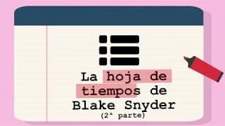 189 Qué es la hoja de tiempos de Blake Snyder 2ª parte [upl. by Aryan243]