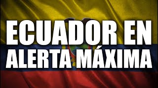 ECUADOR en ALERTA MÁXIMA [upl. by Gut854]