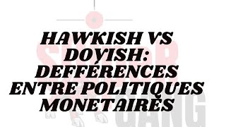 Hawkish vs dovish différences entre politiques monétaires [upl. by Delmar]