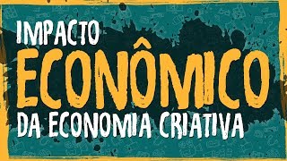 Impacto Economico da Economia Criativa [upl. by Ninette]