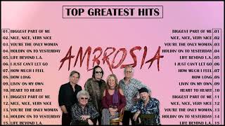 AMBROSIA Greatest Hits Full Album2022 The Best Playlist of AMBROSIA [upl. by Ahsilad870]