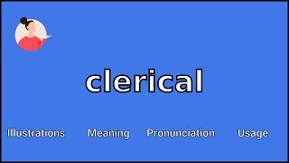 CLERICAL  Meaning and Pronunciation [upl. by Ardnossak282]