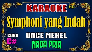 KARAOKE  Symphoni Yang Indah  Once Mekel  Nada Pria [upl. by Traver]