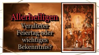 Allerheiligen ein Tag der mehr als ein Feiertag ist Prophezeiungen Bräuchte Herkunft Bedeutung [upl. by Boulanger]