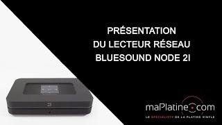 Présentation du lecteur réseau Bluesound Node 2i [upl. by Lauren]