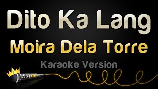 Moira Dela Torre  Dito Ka Lang Karaoke Version [upl. by Ilario245]