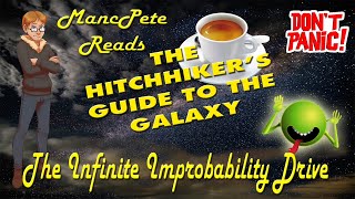 The Infinite Improbability Drive from quotThe Hitchhikers Guide to the Galaxyquot MancPete Reads [upl. by Okoyik]