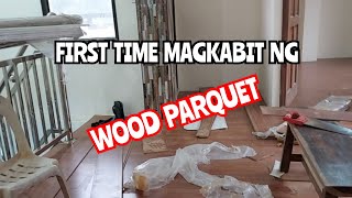 ANG PAGKABIT NG WOOD PARQUET  MALAPIT NG MATAPOS  DELBUK RAWVLOG OFFICIAL [upl. by Ahens480]